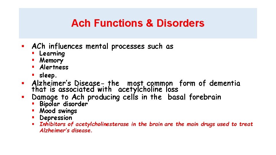 Ach Functions & Disorders ACh influences mental processes such as Learning Memory Alertness sleep.