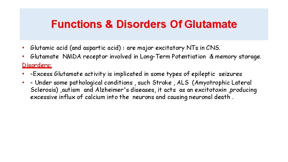 Functions & Disorders Of Glutamate • Glutamic acid (and aspartic acid) : are major