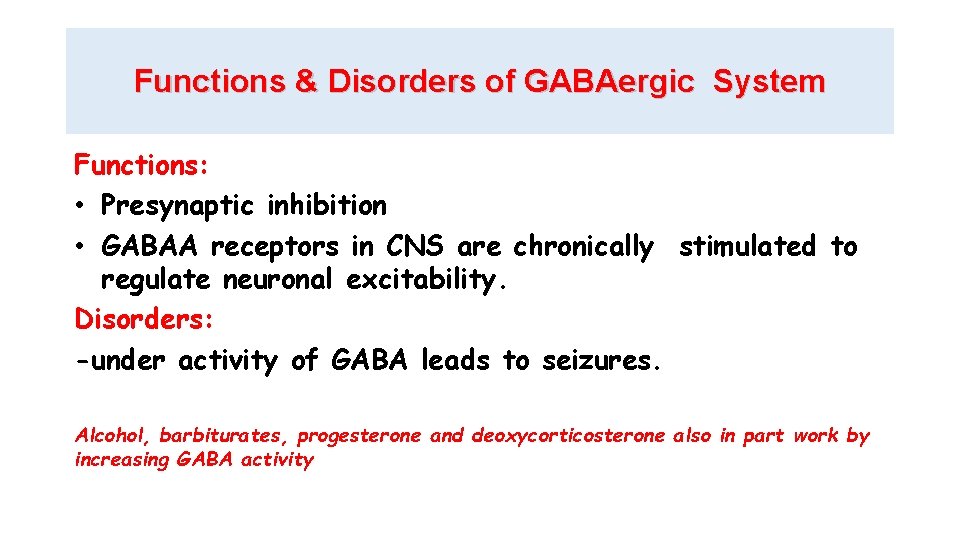 Functions & Disorders of GABAergic System Functions: • Presynaptic inhibition • GABAA receptors in