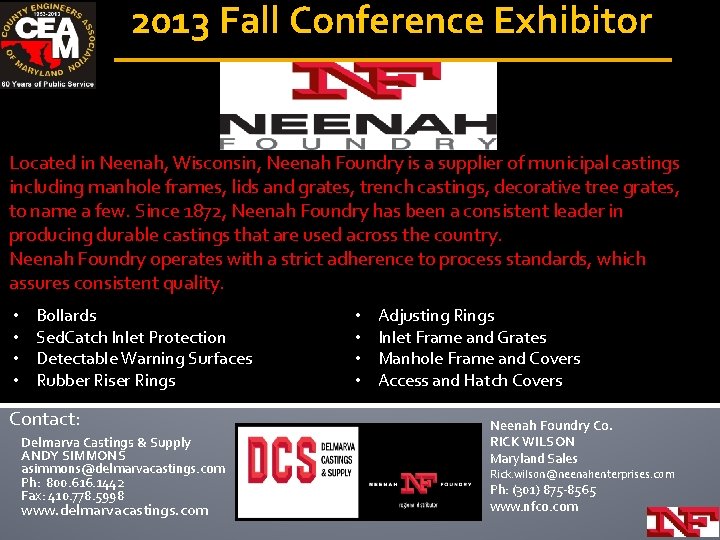 2013 Fall Conference Exhibitor Located in Neenah, Wisconsin, Neenah Foundry is a supplier of