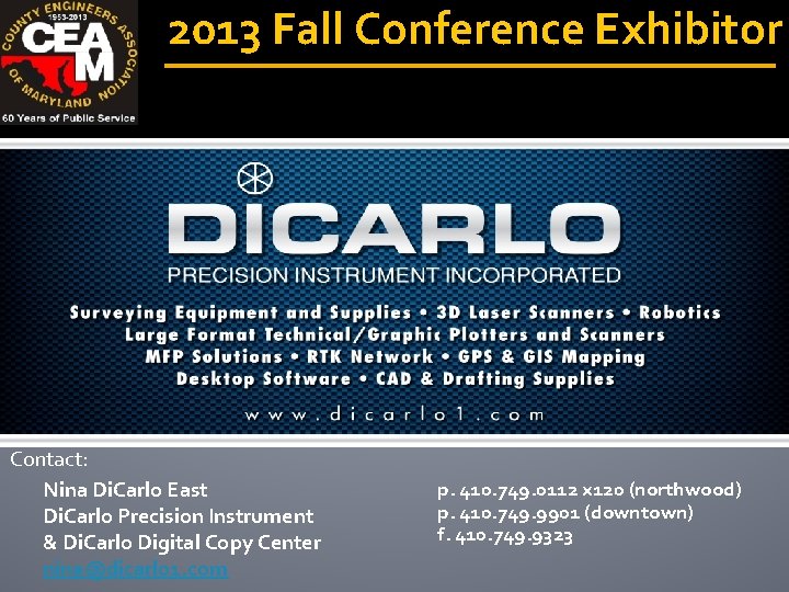 2013 Fall Conference Exhibitor Contact: Nina Di. Carlo East Di. Carlo Precision Instrument &