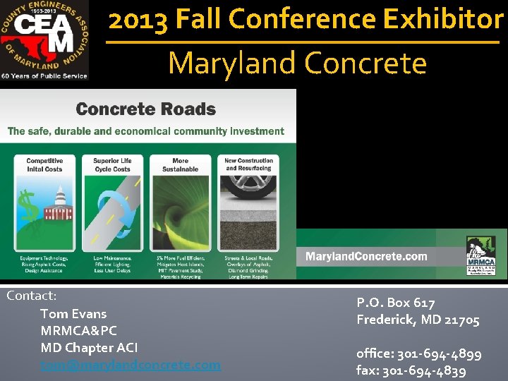 2013 Fall Conference Exhibitor Maryland Concrete Contact: Tom Evans MRMCA&PC MD Chapter ACI tom@marylandconcrete.