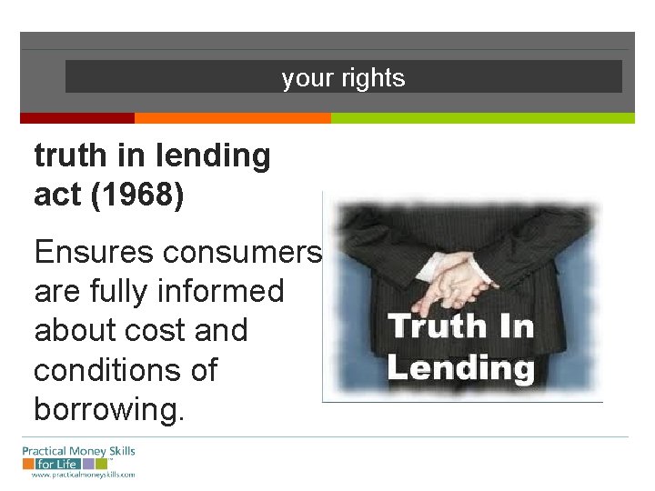 your rights truth in lending act (1968) Ensures consumers are fully informed about cost