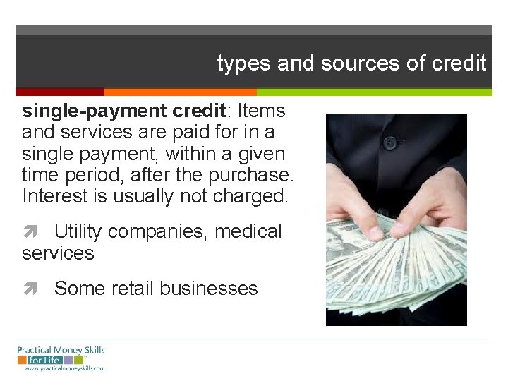 types and sources of credit single-payment credit: Items and services are paid for in