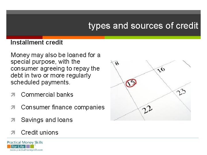 types and sources of credit Installment credit Money may also be loaned for a