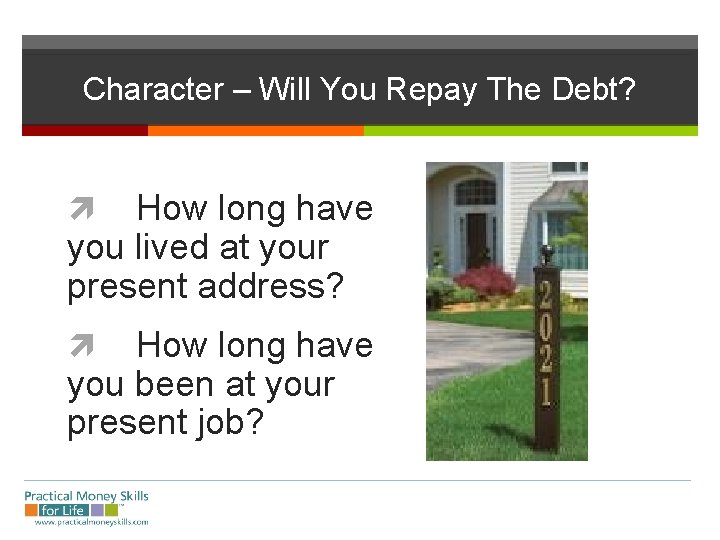 Character – Will You Repay The Debt? How long have you lived at your