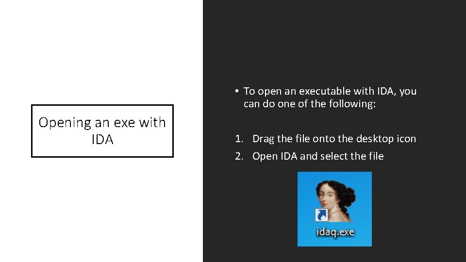  • To open an executable with IDA, you can do one of the