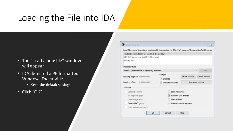 Loading the File into IDA • The “Load a new file” window will appear