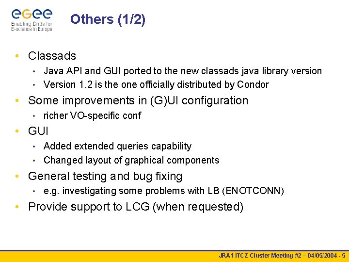 Others (1/2) • Classads Java API and GUI ported to the new classads java