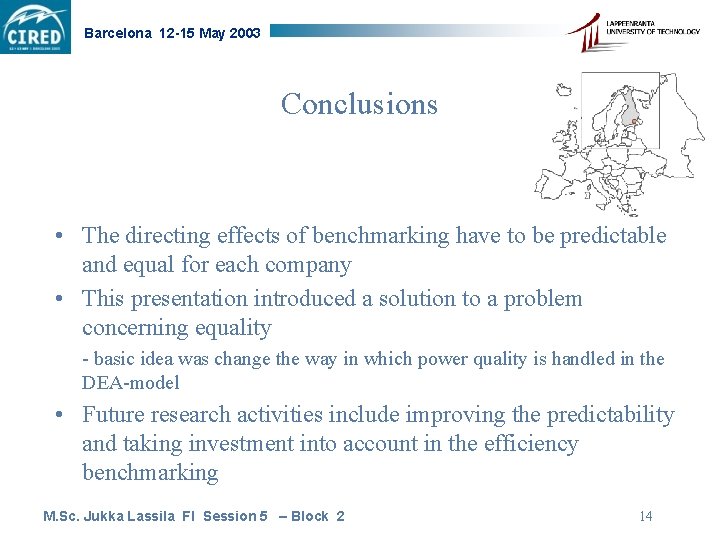 Barcelona 12 -15 May 2003 Conclusions • The directing effects of benchmarking have to