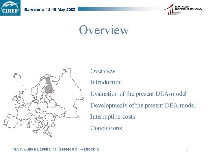 Barcelona 12 -15 May 2003 Overview Introduction Evaluation of the present DEA-model Developments of