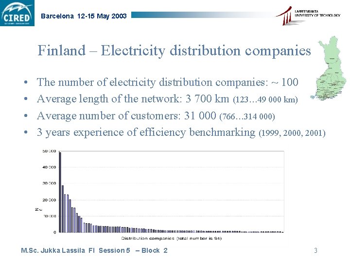 Barcelona 12 -15 May 2003 Finland – Electricity distribution companies • • The number