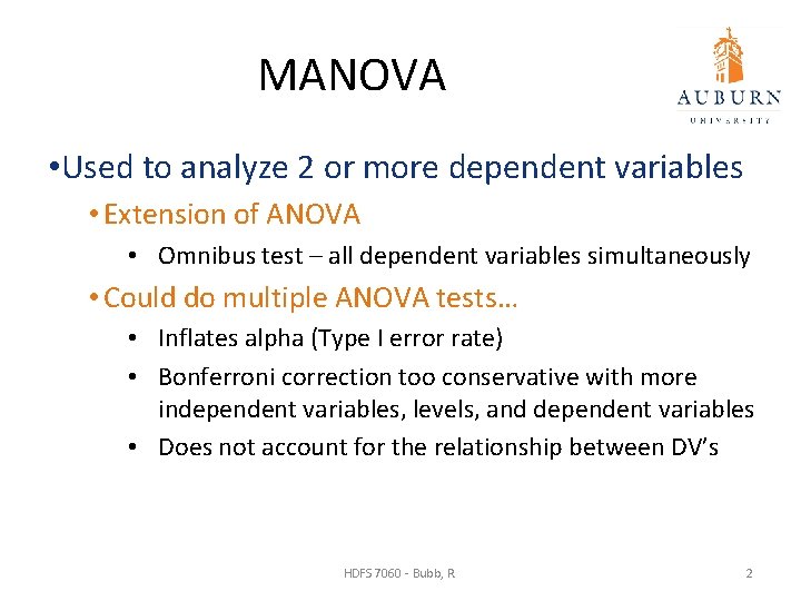 MANOVA • Used to analyze 2 or more dependent variables • Extension of ANOVA