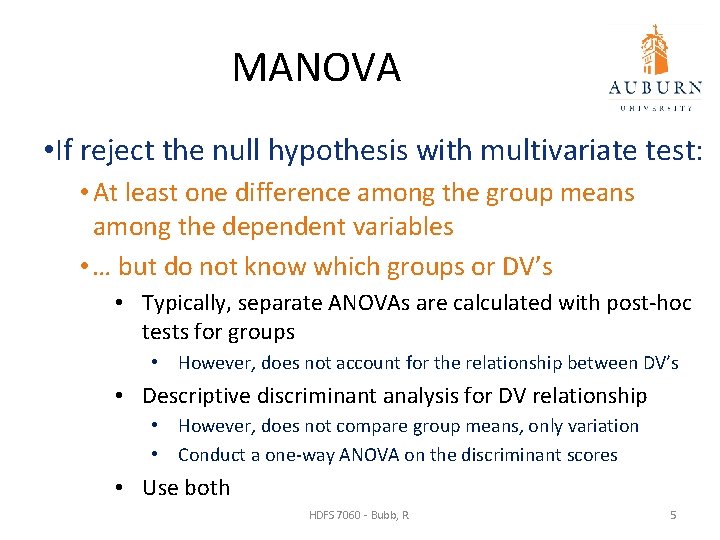 MANOVA • If reject the null hypothesis with multivariate test: • At least one