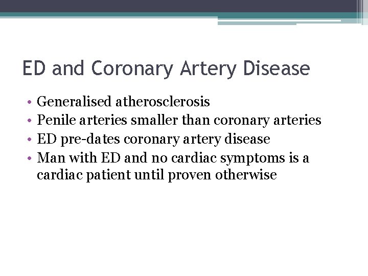 ED and Coronary Artery Disease • • Generalised atherosclerosis Penile arteries smaller than coronary