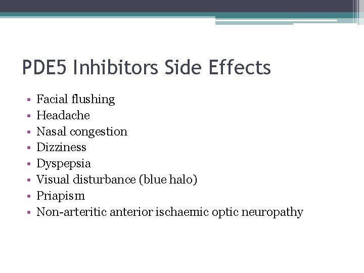 PDE 5 Inhibitors Side Effects • • Facial flushing Headache Nasal congestion Dizziness Dyspepsia