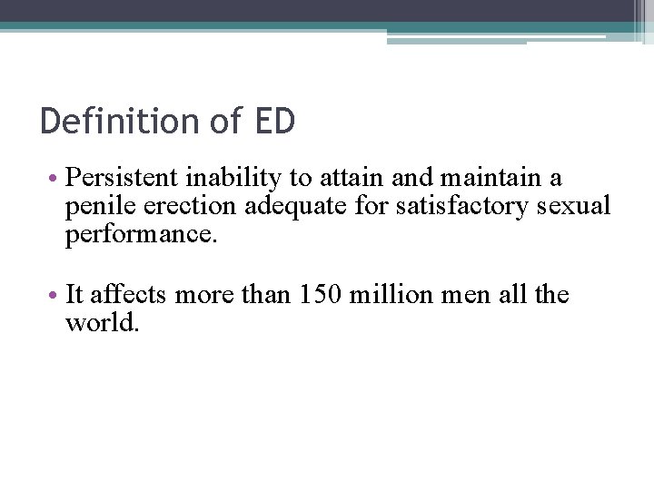 Definition of ED • Persistent inability to attain and maintain a penile erection adequate