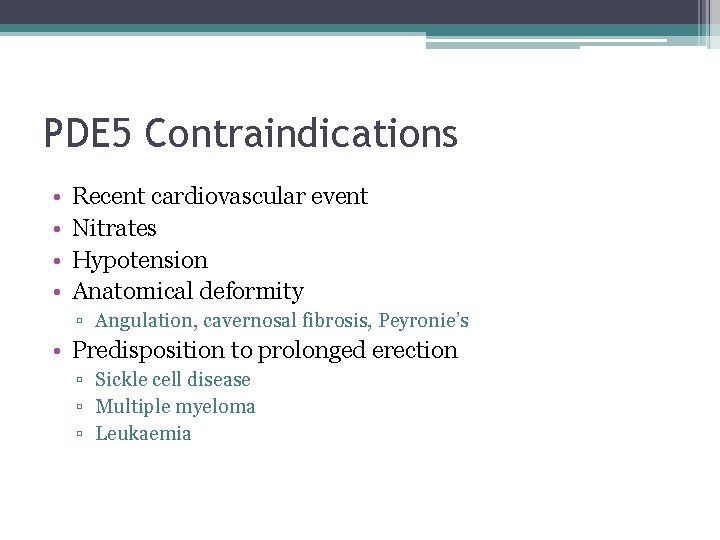 PDE 5 Contraindications • • Recent cardiovascular event Nitrates Hypotension Anatomical deformity ▫ Angulation,