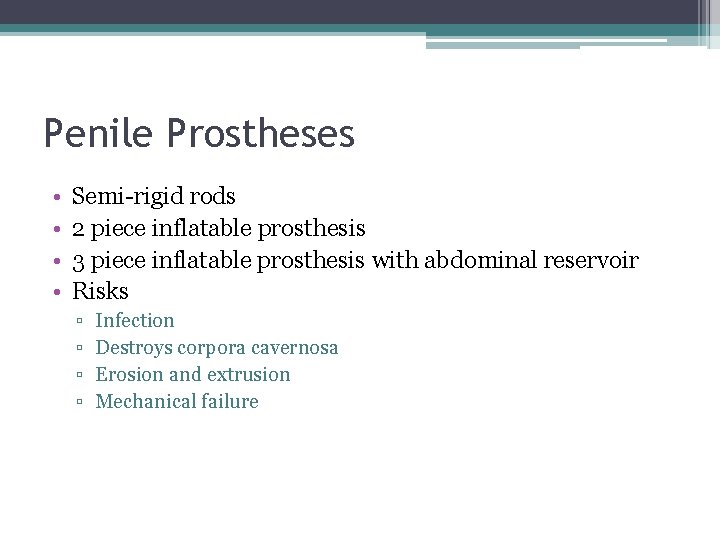 Penile Prostheses • • Semi-rigid rods 2 piece inflatable prosthesis 3 piece inflatable prosthesis