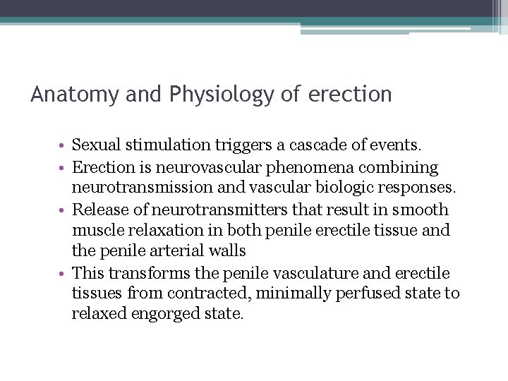 Anatomy and Physiology of erection • Sexual stimulation triggers a cascade of events. •