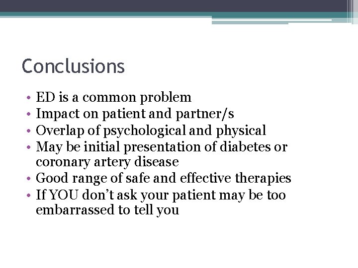 Conclusions • • ED is a common problem Impact on patient and partner/s Overlap