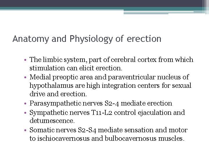 Anatomy and Physiology of erection • The limbic system, part of cerebral cortex from