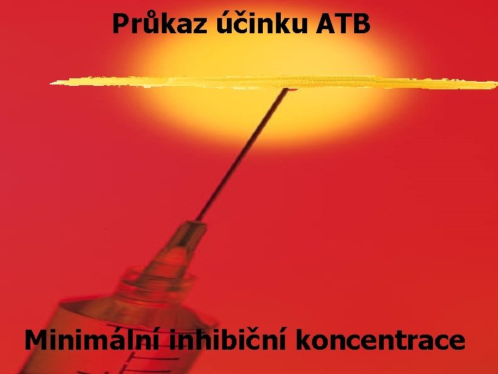 Průkaz účinku ATB Minimální inhibiční koncentrace 