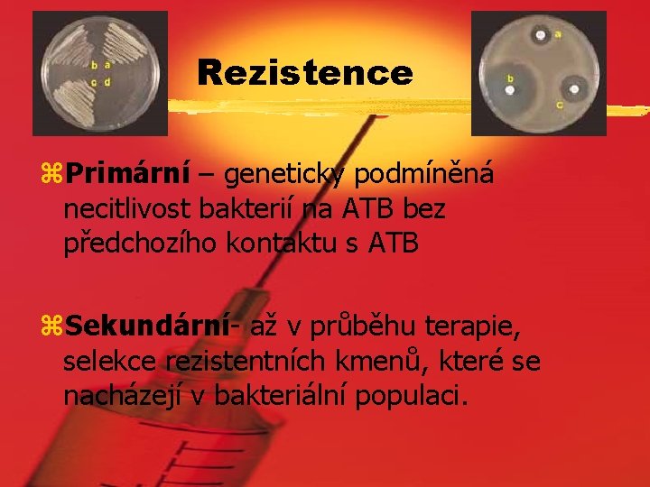 Rezistence z. Primární – geneticky podmíněná necitlivost bakterií na ATB bez předchozího kontaktu s