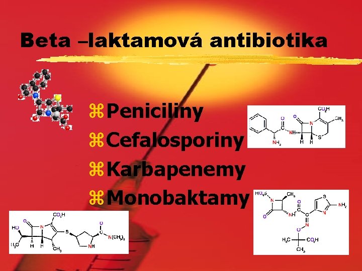 Beta –laktamová antibiotika z. Peniciliny z. Cefalosporiny z. Karbapenemy z. Monobaktamy 