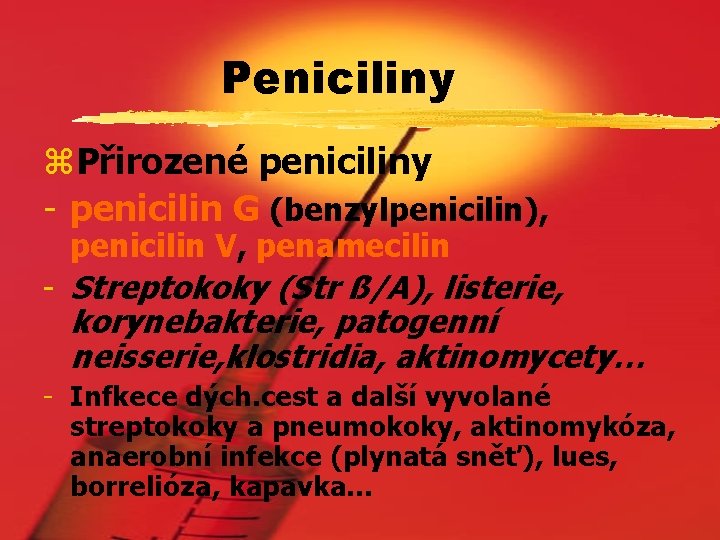 Peniciliny z. Přirozené peniciliny - penicilin G (benzylpenicilin), penicilin V, penamecilin - Streptokoky (Str