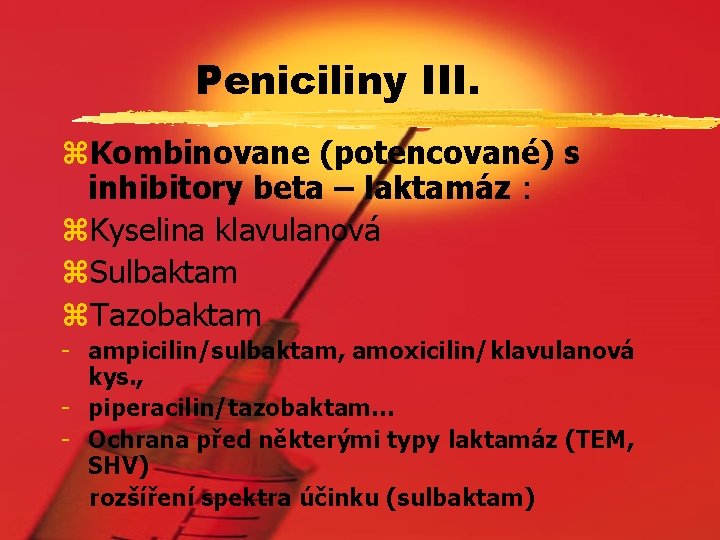 Peniciliny III. z. Kombinovane (potencované) s inhibitory beta – laktamáz : z. Kyselina klavulanová