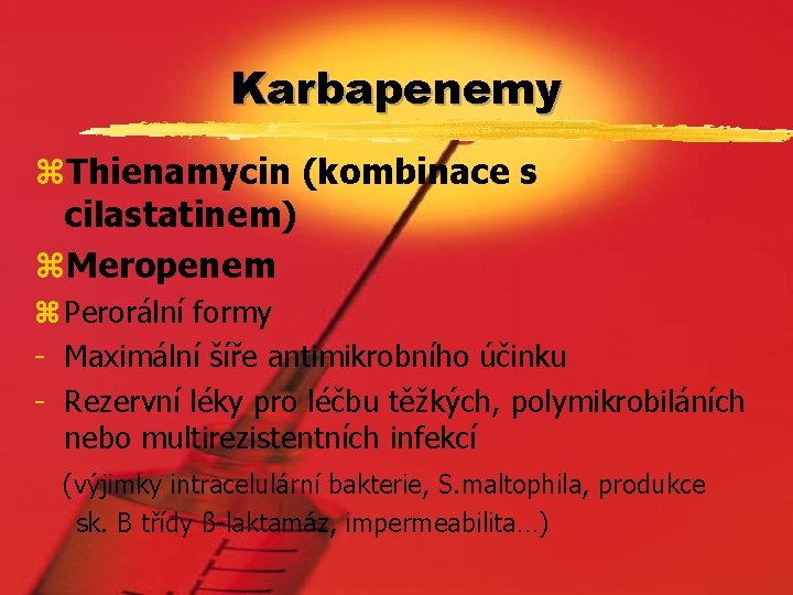 Karbapenemy z. Thienamycin (kombinace s cilastatinem) z. Meropenem z Perorální formy - Maximální šíře