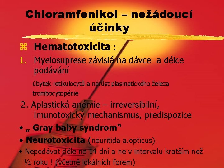 Chloramfenikol – nežádoucí účinky z Hematotoxicita : 1. Myelosuprese závislá na dávce a délce