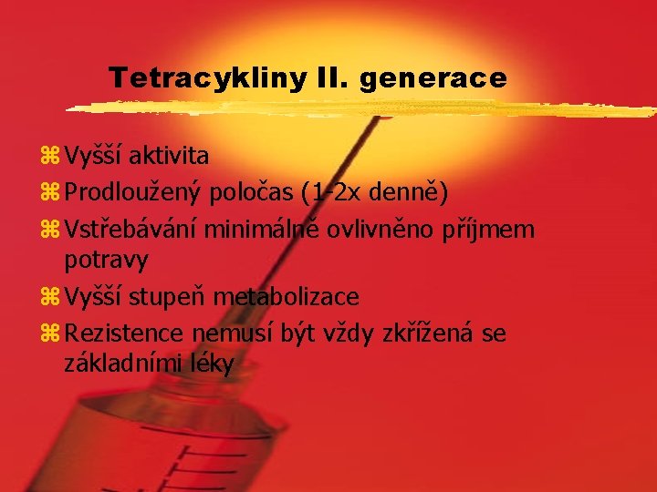 Tetracykliny II. generace z Vyšší aktivita z Prodloužený poločas (1 -2 x denně) z