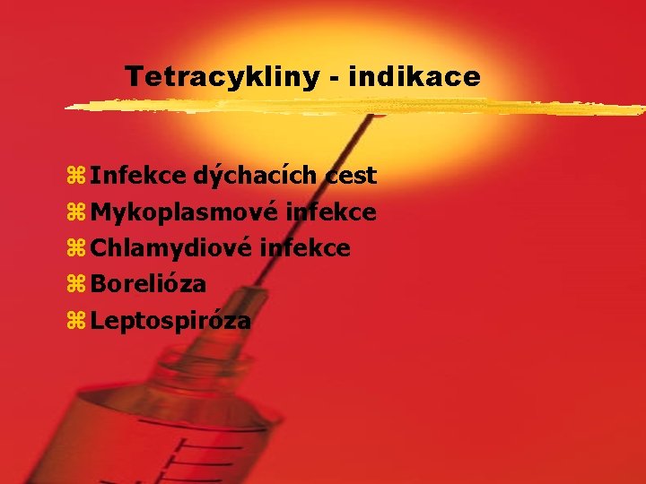 Tetracykliny - indikace z Infekce dýchacích cest z Mykoplasmové infekce z Chlamydiové infekce z