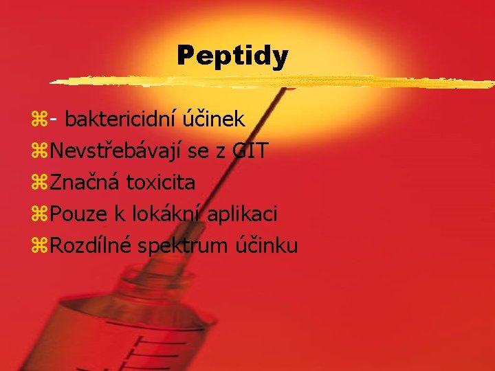 Peptidy z- baktericidní účinek z. Nevstřebávají se z GIT z. Značná toxicita z. Pouze