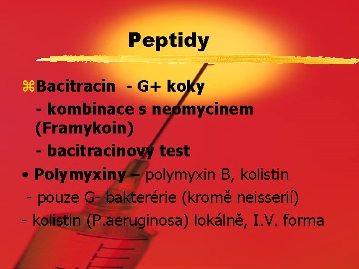 Peptidy z. Bacitracin - G+ koky - kombinace s neomycinem (Framykoin) - bacitracinový test