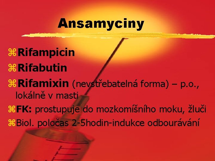 Ansamyciny z. Rifampicin z. Rifabutin z. Rifamixin (nevstřebatelná forma) – p. o. , lokálně