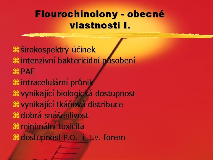 Flourochinolony - obecné vlastnosti I. z širokospektrý účinek z intenzivní baktericidní působení z PAE