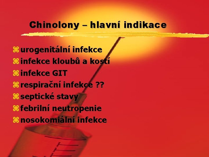 Chinolony – hlavní indikace z urogenitální infekce z infekce kloubů a kostí z infekce