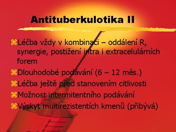 Antituberkulotika II z. Léčba vždy v kombinaci – oddálení R, synergie, postižení intra i