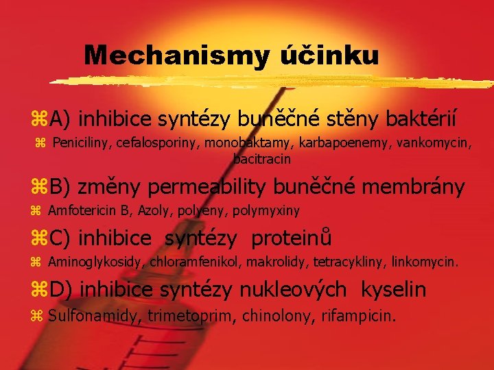 Mechanismy účinku z. A) inhibice syntézy buněčné stěny baktérií z Peniciliny, cefalosporiny, monobaktamy, karbapoenemy,