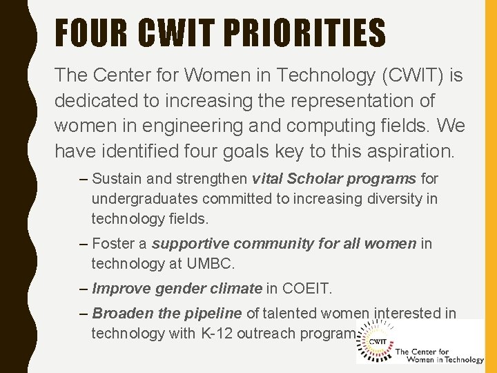 FOUR CWIT PRIORITIES The Center for Women in Technology (CWIT) is dedicated to increasing