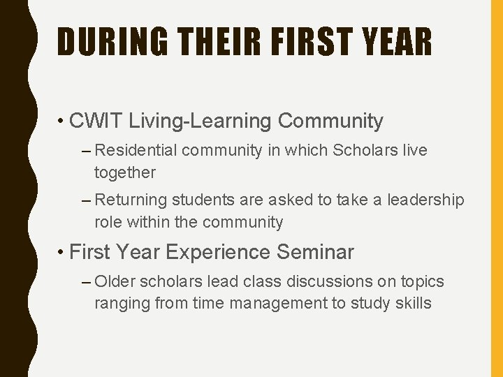 DURING THEIR FIRST YEAR • CWIT Living-Learning Community – Residential community in which Scholars