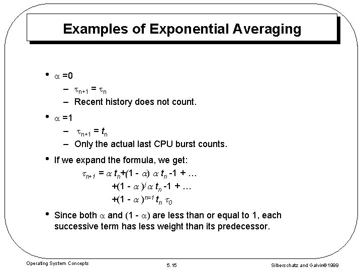 Examples of Exponential Averaging • =0 – n+1 = n – Recent history does