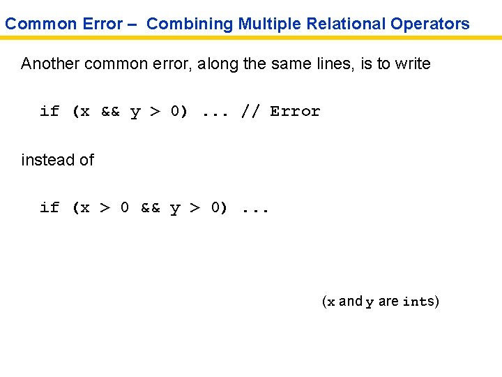 Common Error – Combining Multiple Relational Operators Another common error, along the same lines,