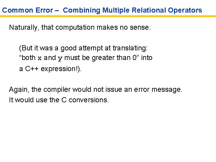 Common Error – Combining Multiple Relational Operators Naturally, that computation makes no sense. (But