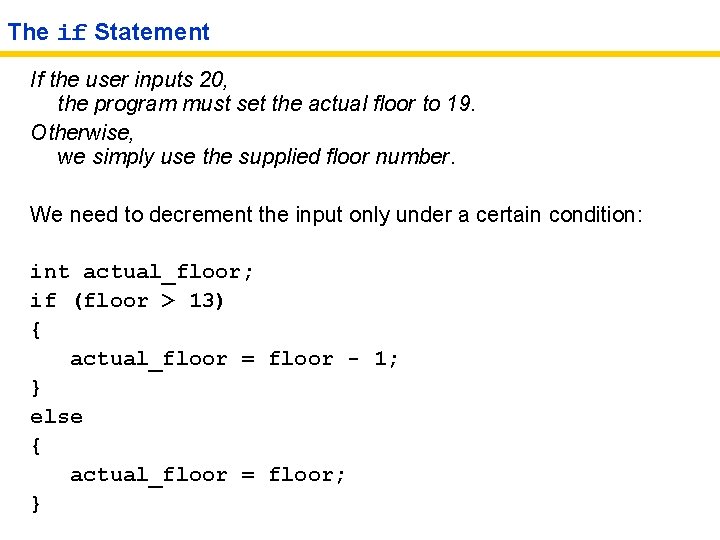 The if Statement If the user inputs 20, the program must set the actual