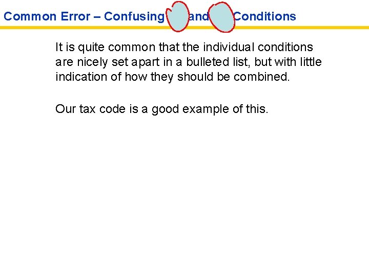 Common Error – Confusing && and || Conditions It is quite common that the