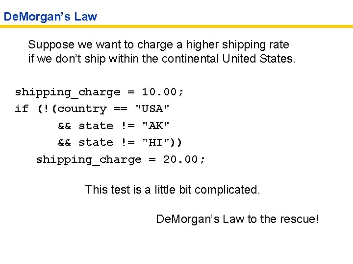 De. Morgan’s Law Suppose we want to charge a higher shipping rate if we